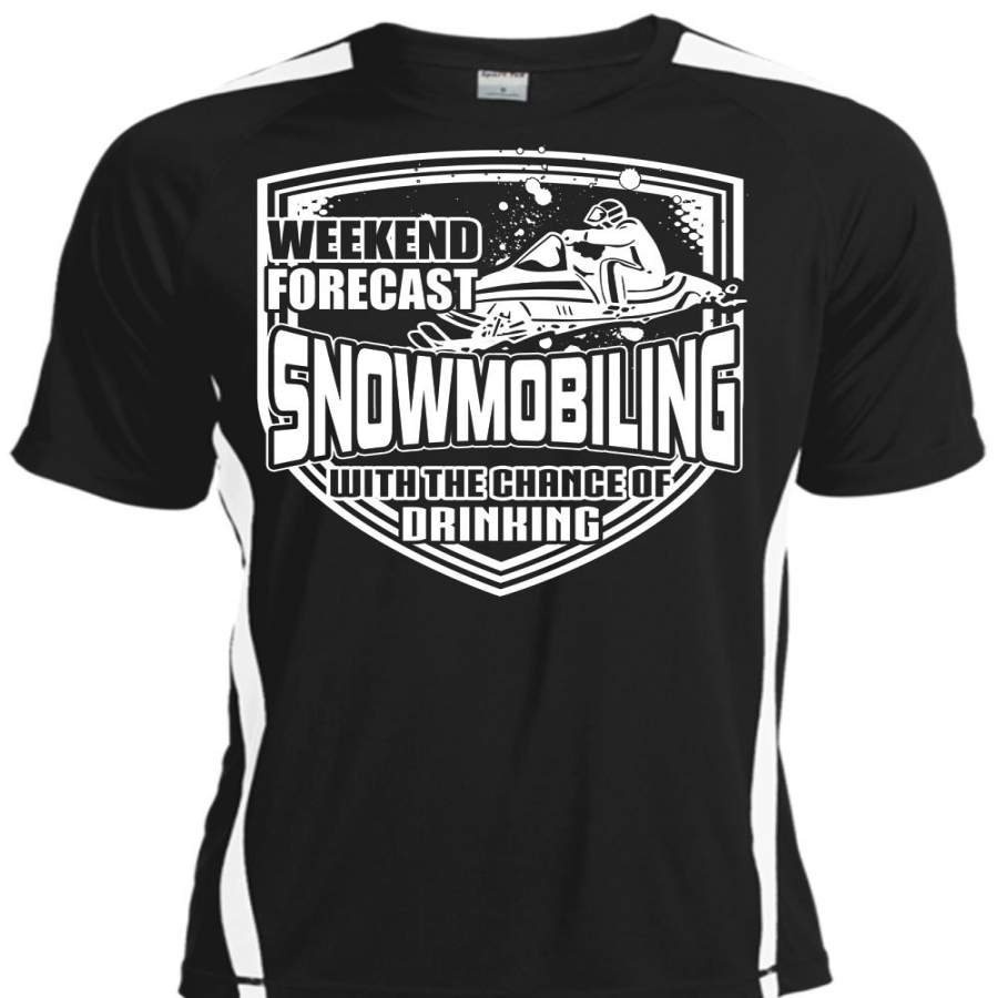 Weekend Forecast Snowmobiling T Shirt, Chance Of Drinking T Shirt, Cool Shirt