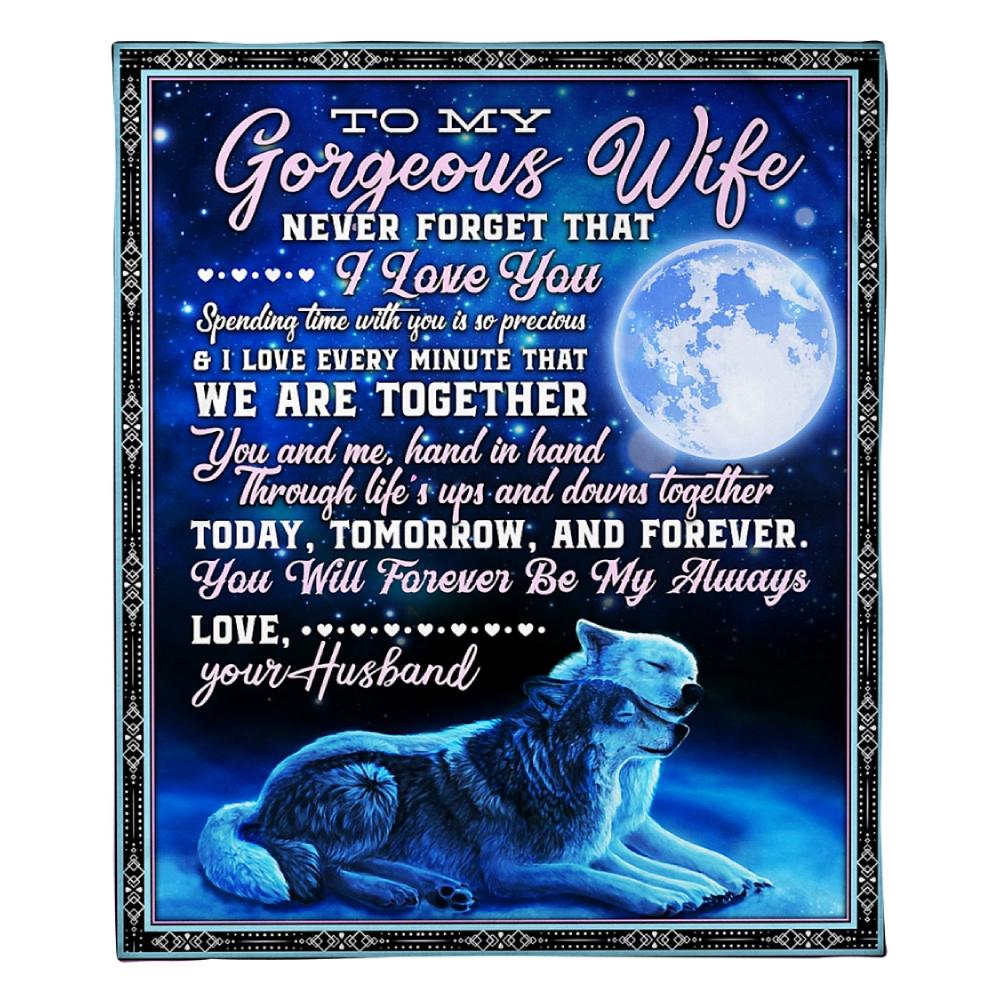 To My Gorgeous Wife Today, Tomorrow And Forever Fleece Blanket Family Gift Home Decor Bedding Couch Sofa Soft And Comfy Cozy