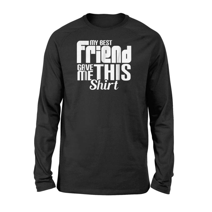 Best Friend Close Relationship Cool Love Attire Gift Idea Long Sleeve T-Shirt