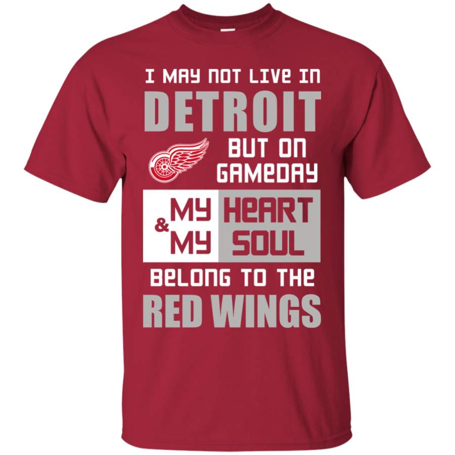 My Heart And My Soul Belong To The Detroit Red Wings T Shirts