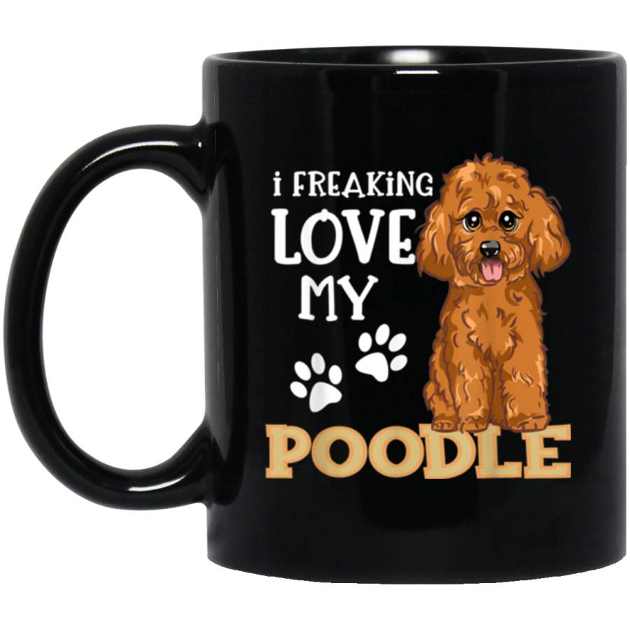 Cute Poodle Dog Puppy I Freaking Love My Poodle Mug