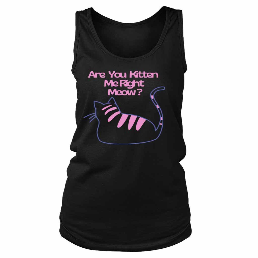 Are You Kitten Me Right Meow Art Women’s Tank Top