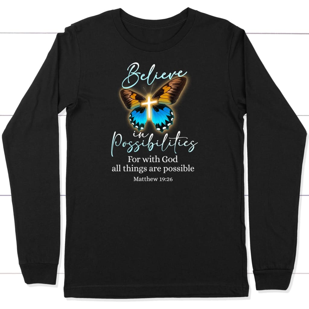 With God All Things Are Possible, Cross, Butterfly, Christian Long Sleeve Shirt