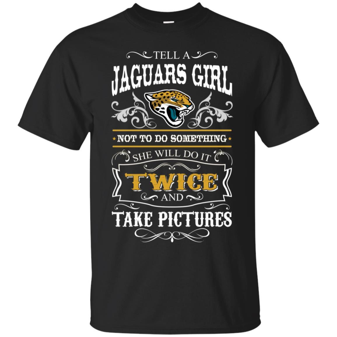 She Will Do It Twice And Take Pictures Jacksonville Jaguars Tshirt