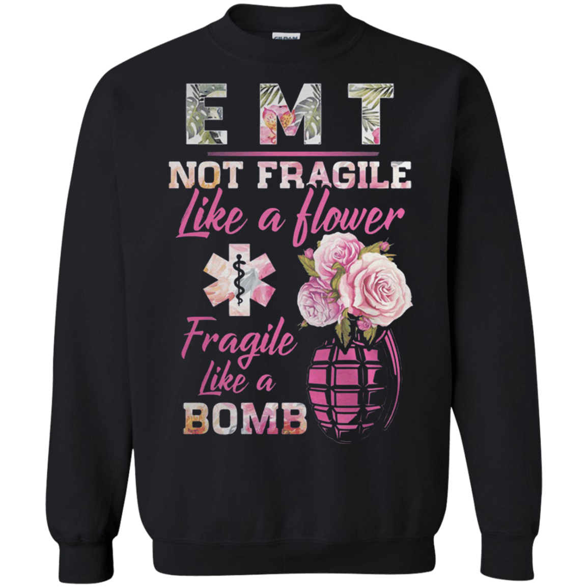 EMT not fragile like a flower Fragile like a bomb shirt Sweatshirt