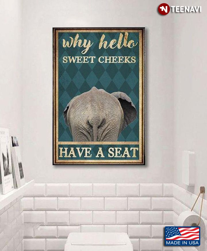 Vintage Elephant Butt Why Hello Sweet Cheeks Have A Seat Poster Canvas Poster Canvas