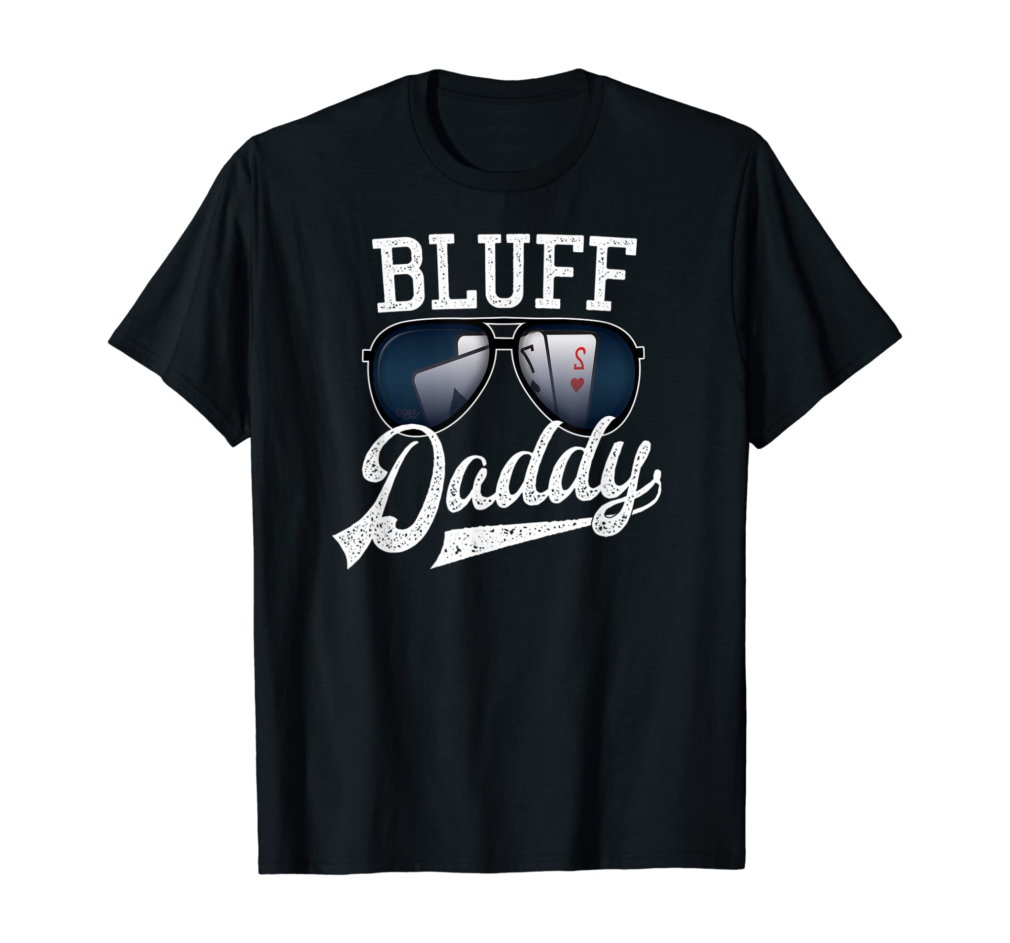 Bluff Daddy Funny Worst Hand Poker Player Gift T-Shirt