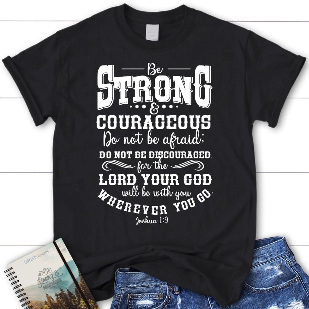 Joshua 1:9 Shirt: Be Strong And Courageous Women’S Christian T-Shirt