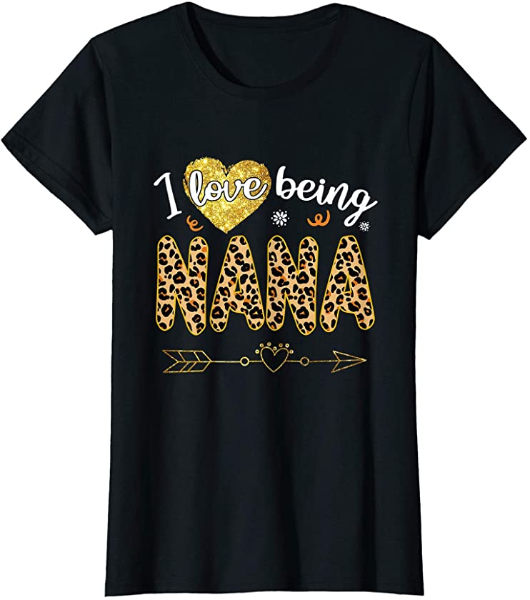 Womens I Love Being Nana Leopard Mother’s Day T-Shirt