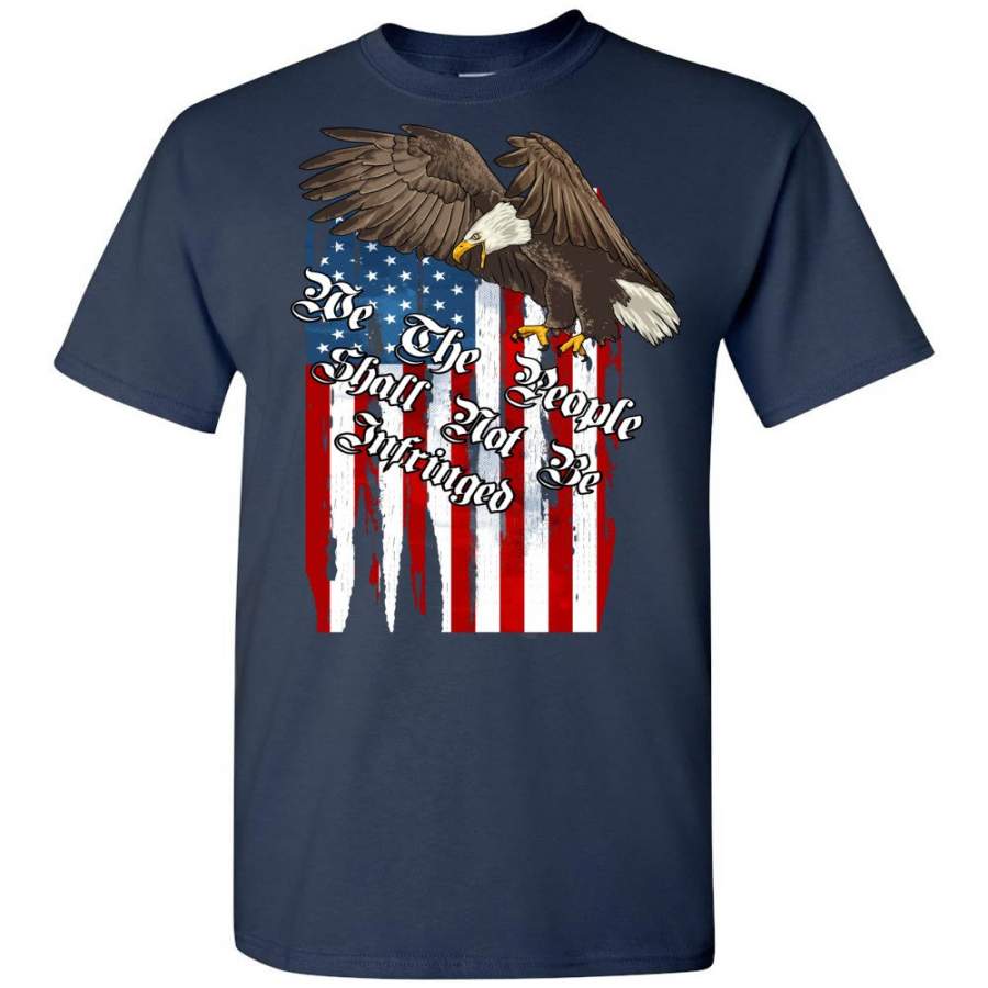 We The People Shall Not Be Infringed 2nd Amendment Shirt