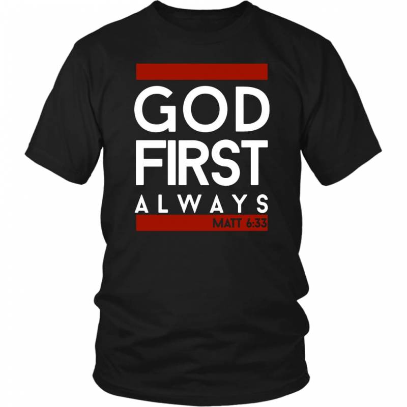 Matthew 6:33 God first always bible verse t-shirt