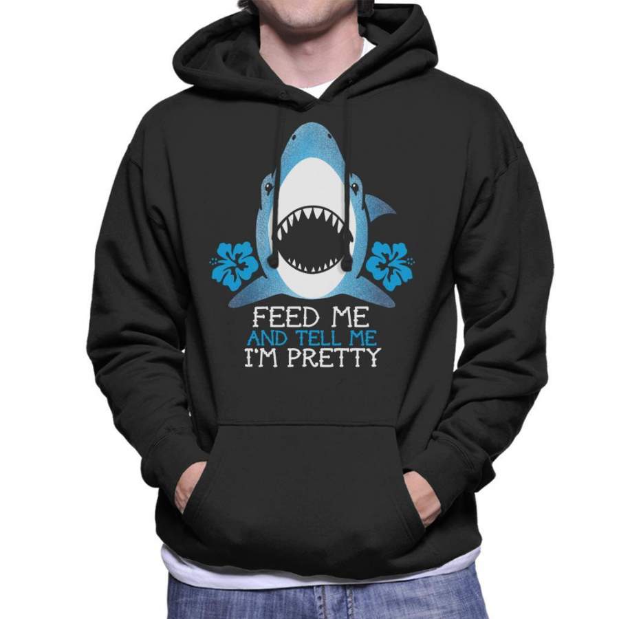 Shark Feed Me And Tell Me Im Pretty Men’s Hooded Sweatshirt