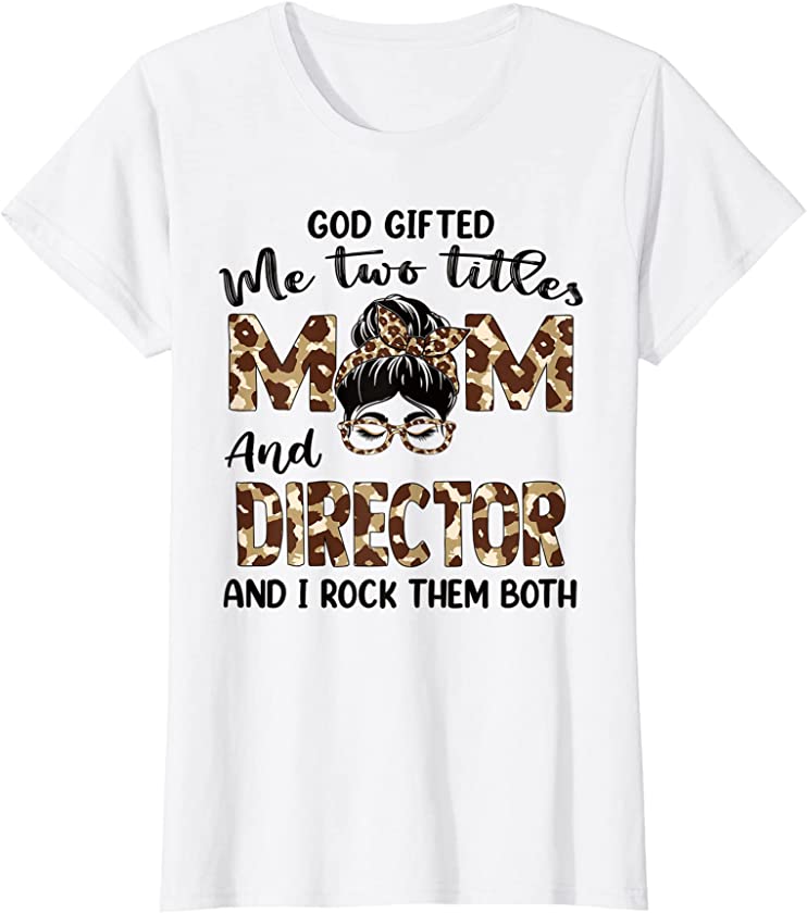 Womens I Have Two Titles Mom And Director Mothers Day Leopard T-Shirt