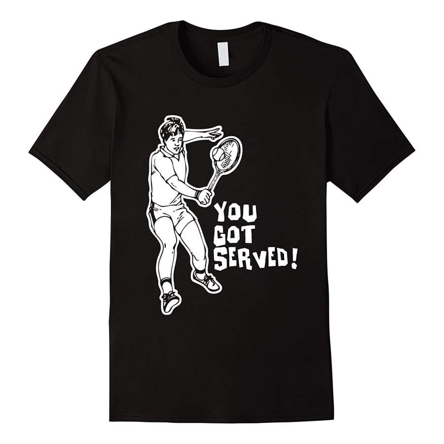 You Got Served T-Shirt Funny Saying Sarcastic Novelty Humor Men’S Sports T Shirt Short Sleeve T-Shirt