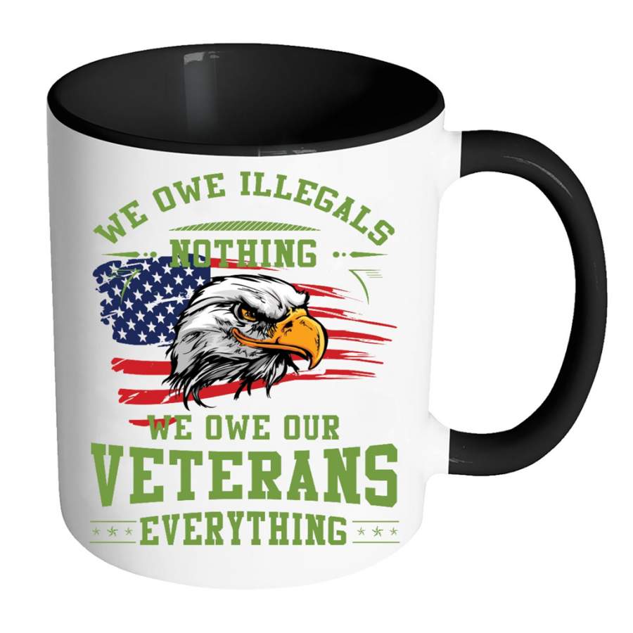 We Owe Illegals Nothing We Owe Our Veterans Everything – Full-Wrap Coffee Colors Accent Mug