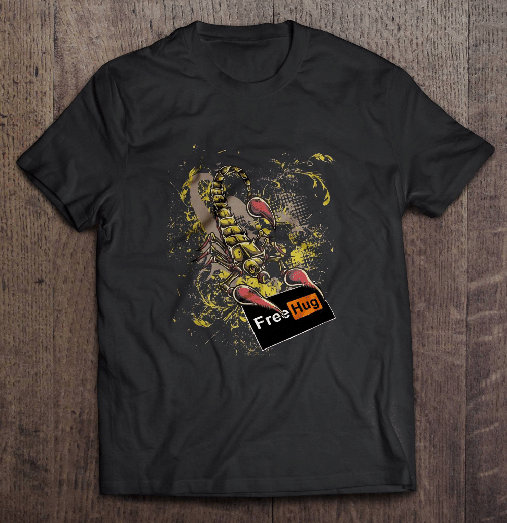 Free Hug Scorpion Shirt This Shirt Is Made To Order One By One Printed So We Can Con Shirt