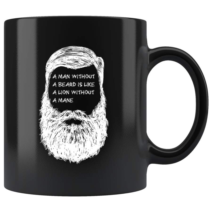 A Man Without A Beard Is Like A Lion Without A Mane 11oz Black Mug