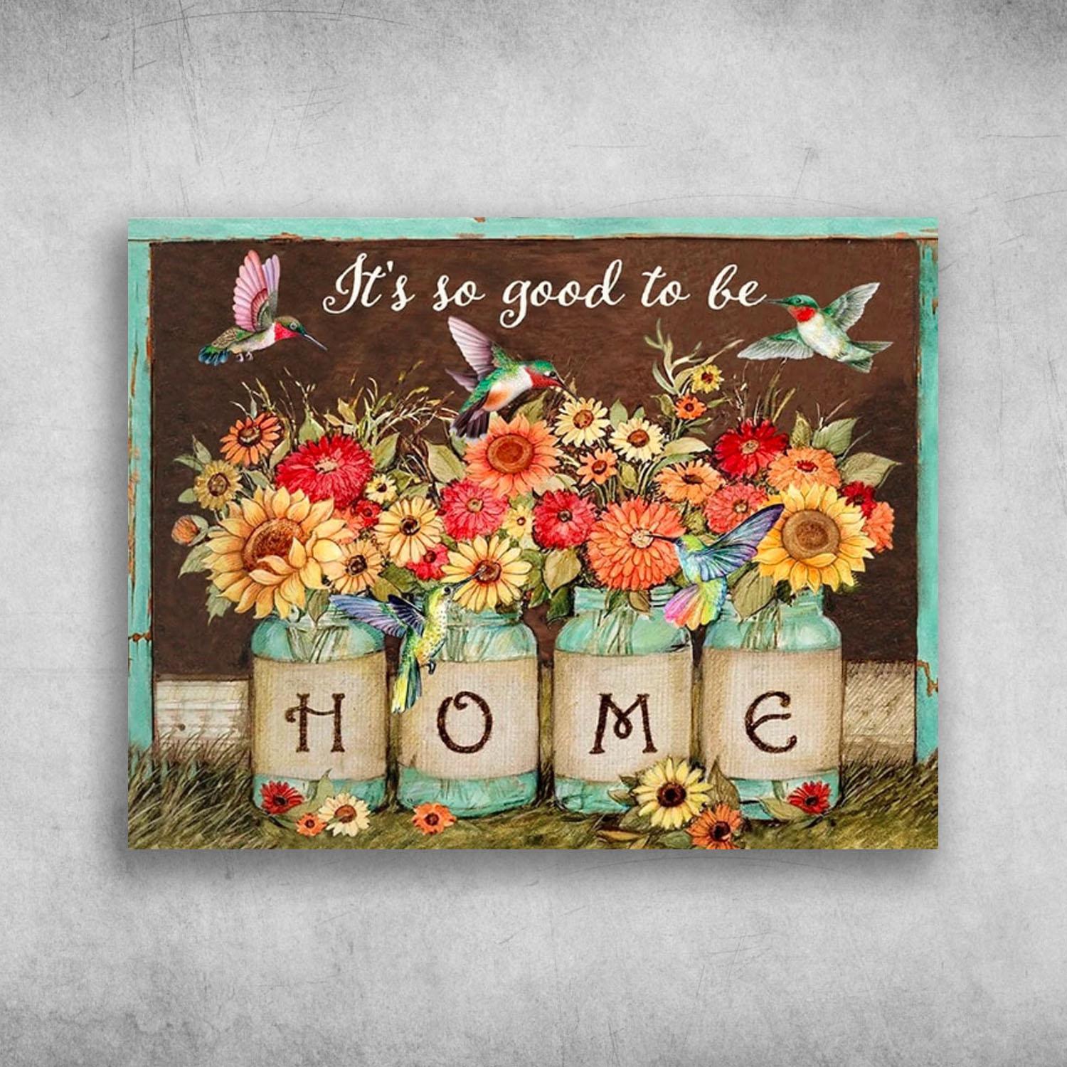 Beautiful Flower And Humming Bird It’s So Good To Be Home Poster Print Wall Art Canvas Wall Decor