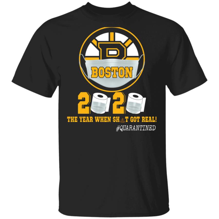 Boston 2020 The Year When Sht Got Real Shirt Matching Boston Bruins Social Distance Gifts T-Shirt