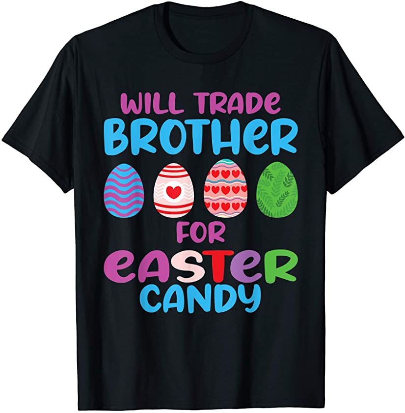 Will trade Brother for Easter Candy – Cute Easter T-Shirt