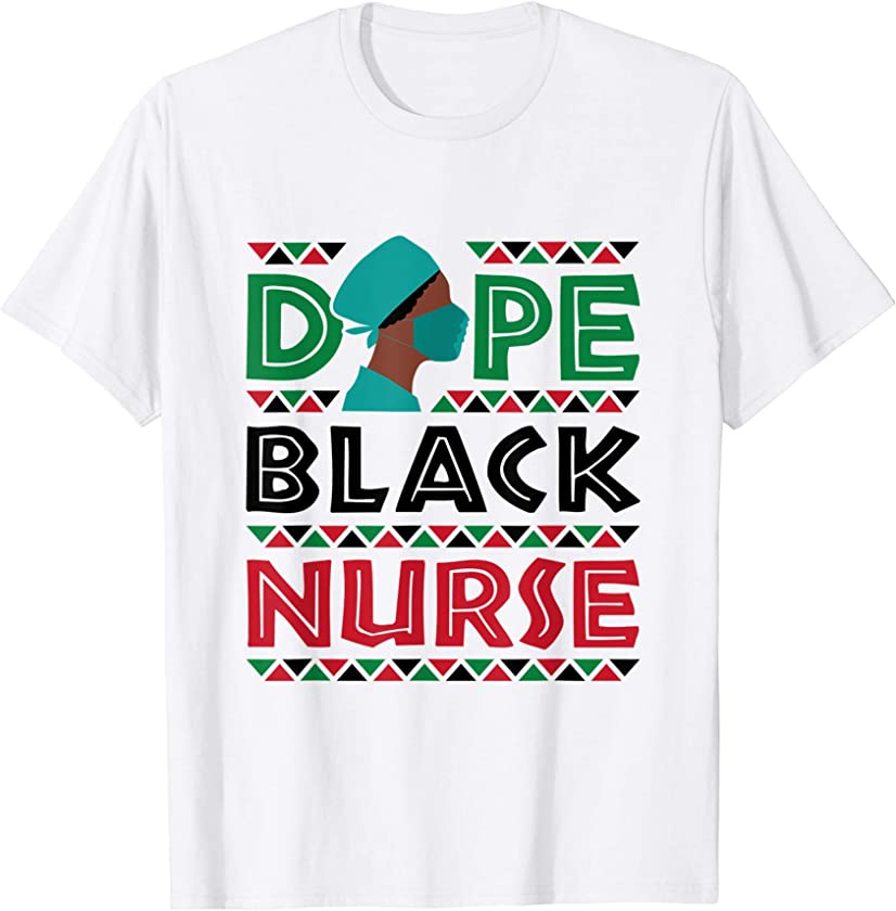 Dope Black Nurse Nursing Afrocentric African American Gifts T-Shirt