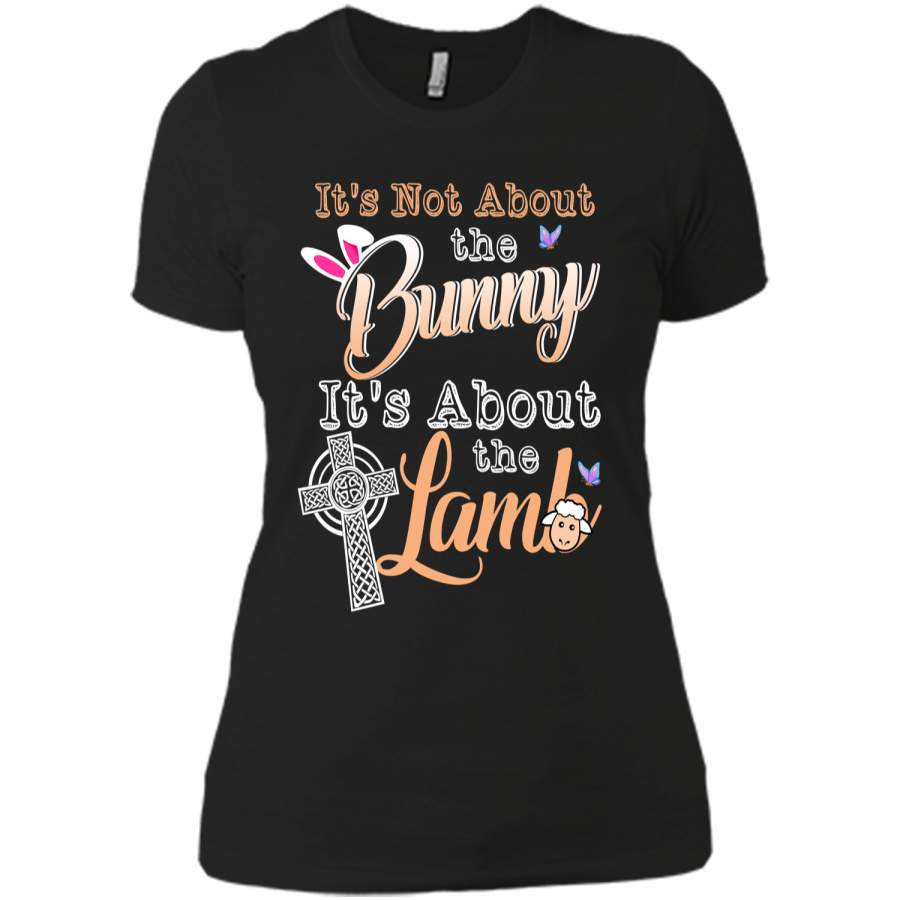 Its Not About The Bunny Its About The Lamb Easter T-Shirt Next Level Ladies Boyfriend Tee