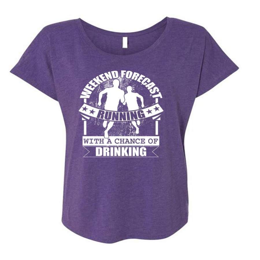 Weekend Forecast Running T Shirt, Chance Of Drinking T Shirt, Cool Shirt (Ladies’ Triblend Dolman Sleeve)