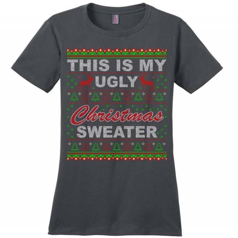 This Is My Ugly Christmas Sweater Funny Xmas Ladies Tshirt