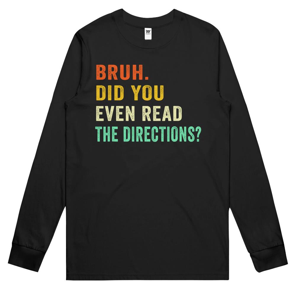 Bruh. Did You Even Read The Directions Retro Vintage Funny Long Sleeve T Shirts