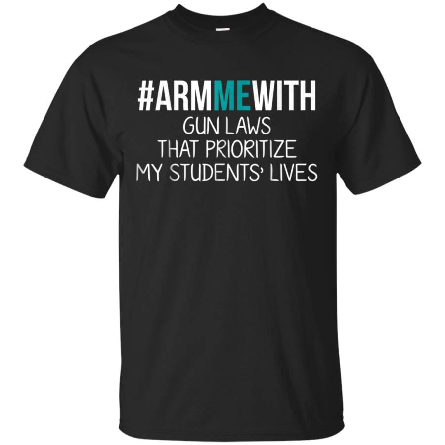 AGR Arm Me With Shirt Students Lives Teacher Gun Control