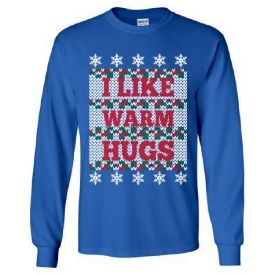 AGR I Like Warm Hugs Ugly Christmas Sweater Xmas – Long Sleeve T-Shirt