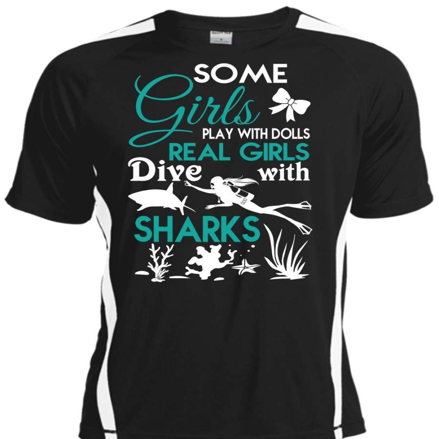 Some Girls Play With Dolls T Shirt, Sport T Shirt, Real Girls Dive With Sharks T Shirt