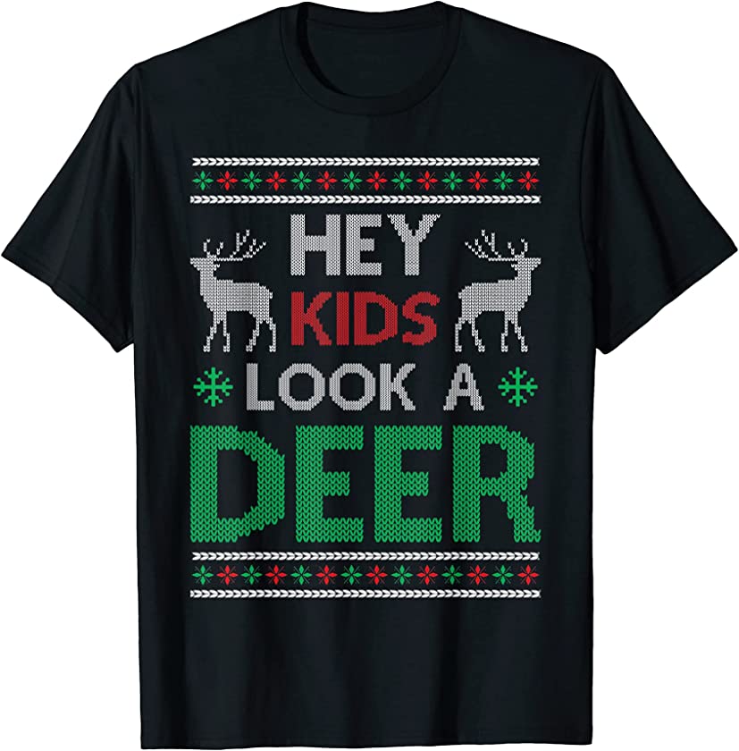 Ugly Christmas – Hey Kids Look A Deer T-Shirt