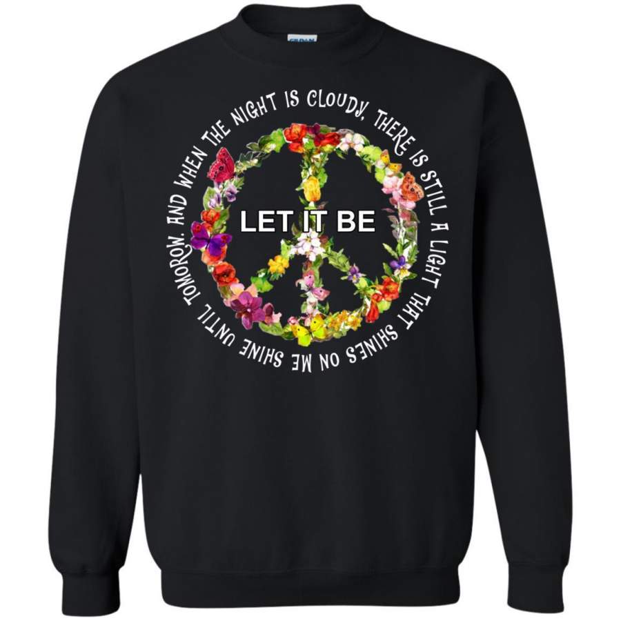 AGR Let It Be Flowers Music Hippie And When The Night Is Cloudy Sweatshirt Gildan G185