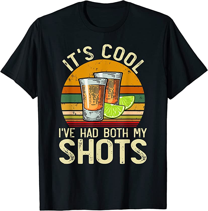 Vintage It’s Cool I’ve Had Both My Shots Tequila Vaccinated T-Shirt