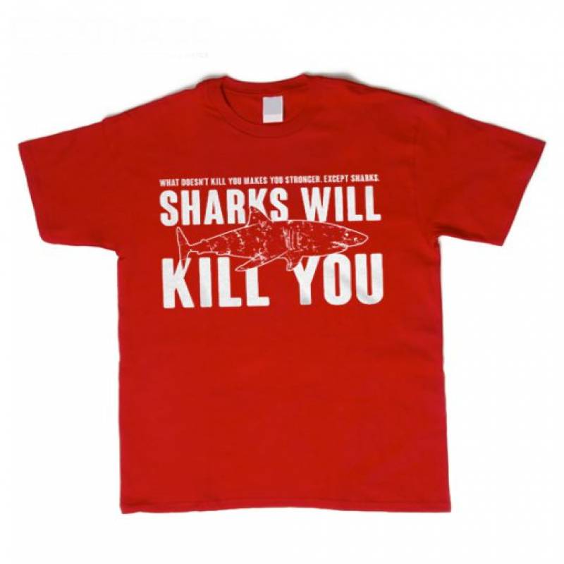 Sharks Will Kill You T Shirt