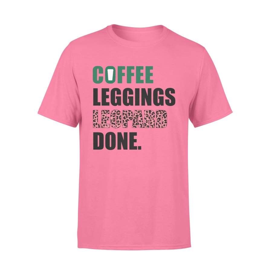 Coffee Leggings Leopard Done Mom Sayings Animal Print – Standard T-shirt