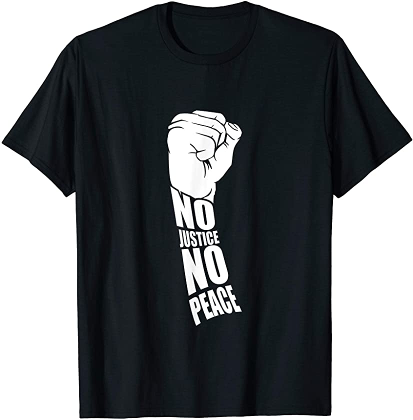 No Justice No Peace African American Black Power T-Shirt