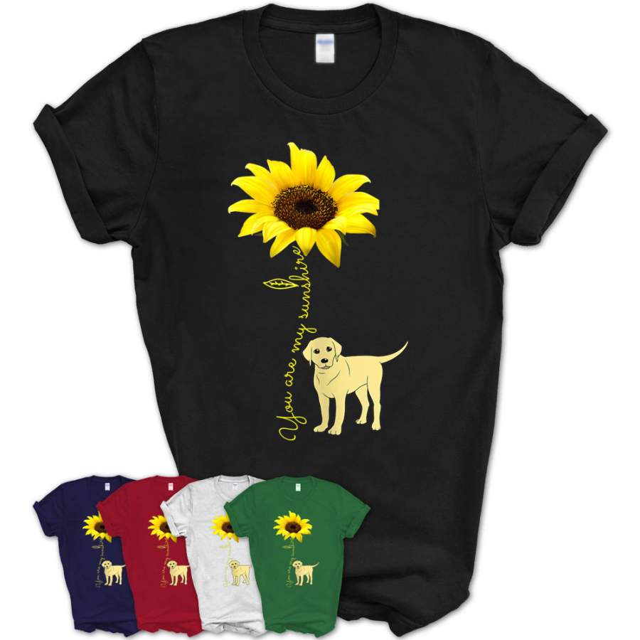 You Are My Sunshine Sunflower Labrador Lab Puppy Mom Shirt