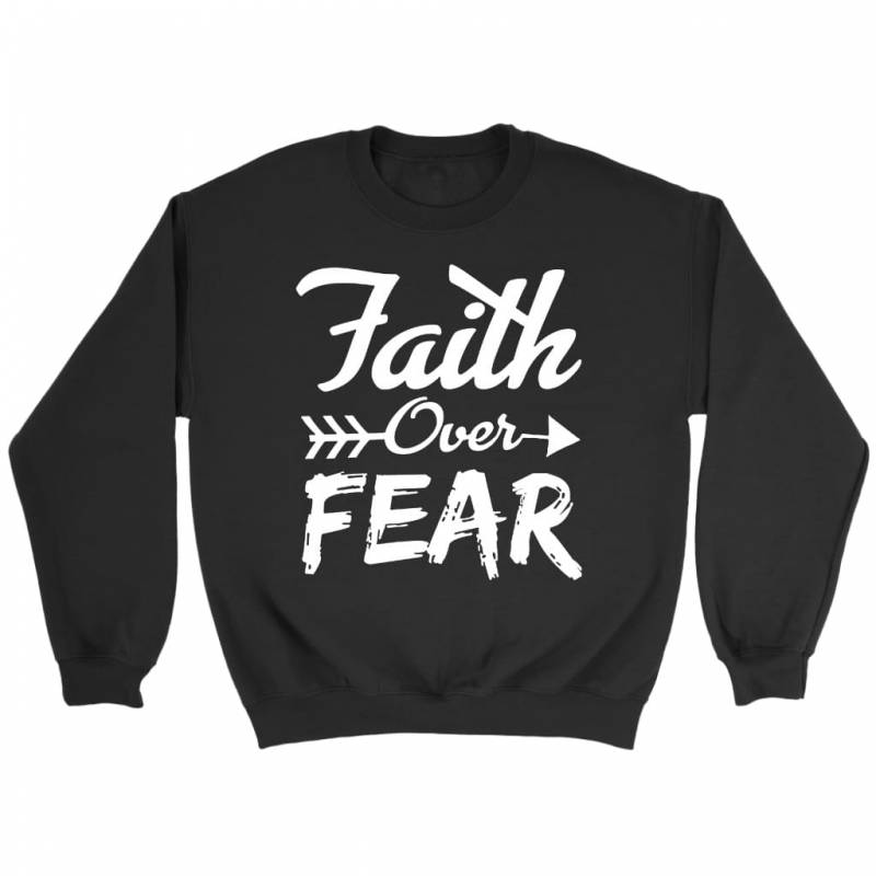 Faith over Fear christian sweatshirt  | faith apparel