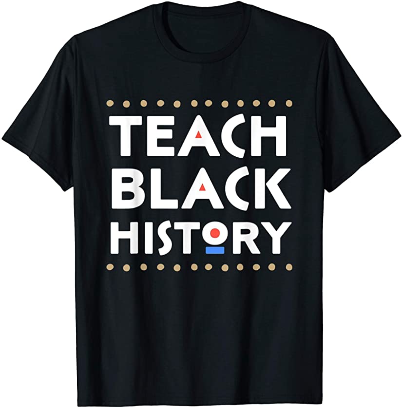 Teach Black History Month African School Teacher HBCU 2021 T-Shirt