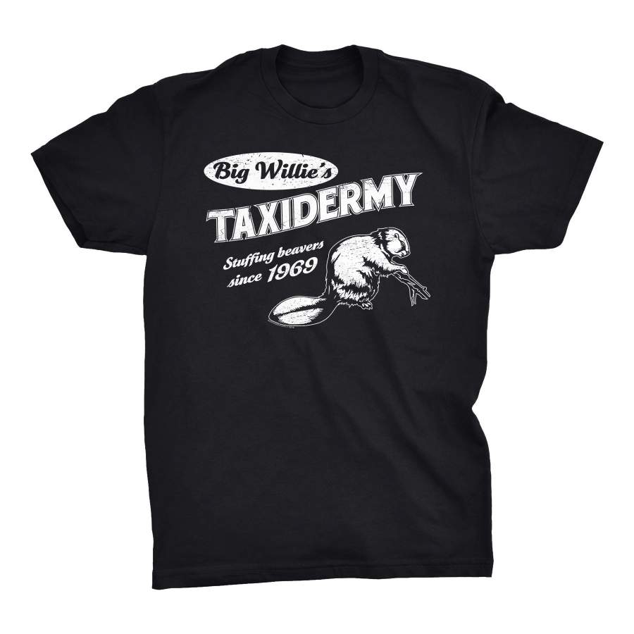 Big Willie’s Taxidermy – Stuffing Beavers Since 1969 – Funny Sex Pun T-Shirt