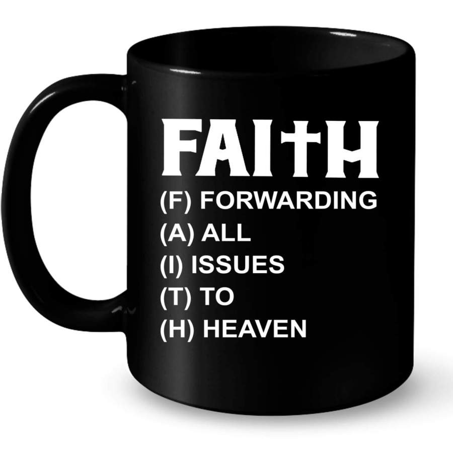 Faith forwarding all issues to heaven faith coffee mug