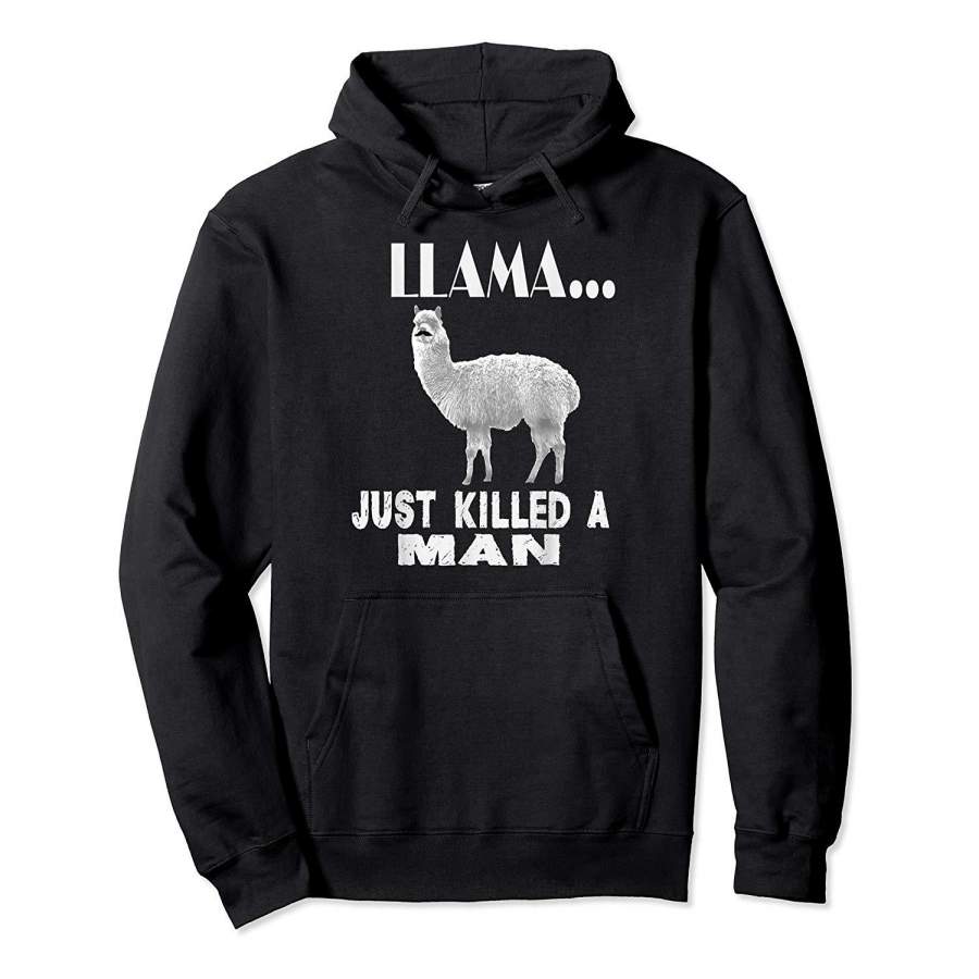 Llama Just Killed A Man Funny Farm Animal Pet Hoodie