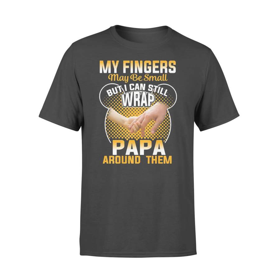 My Fingers May Be Small But I Can Still Wrap Papa Around Them T-shirt