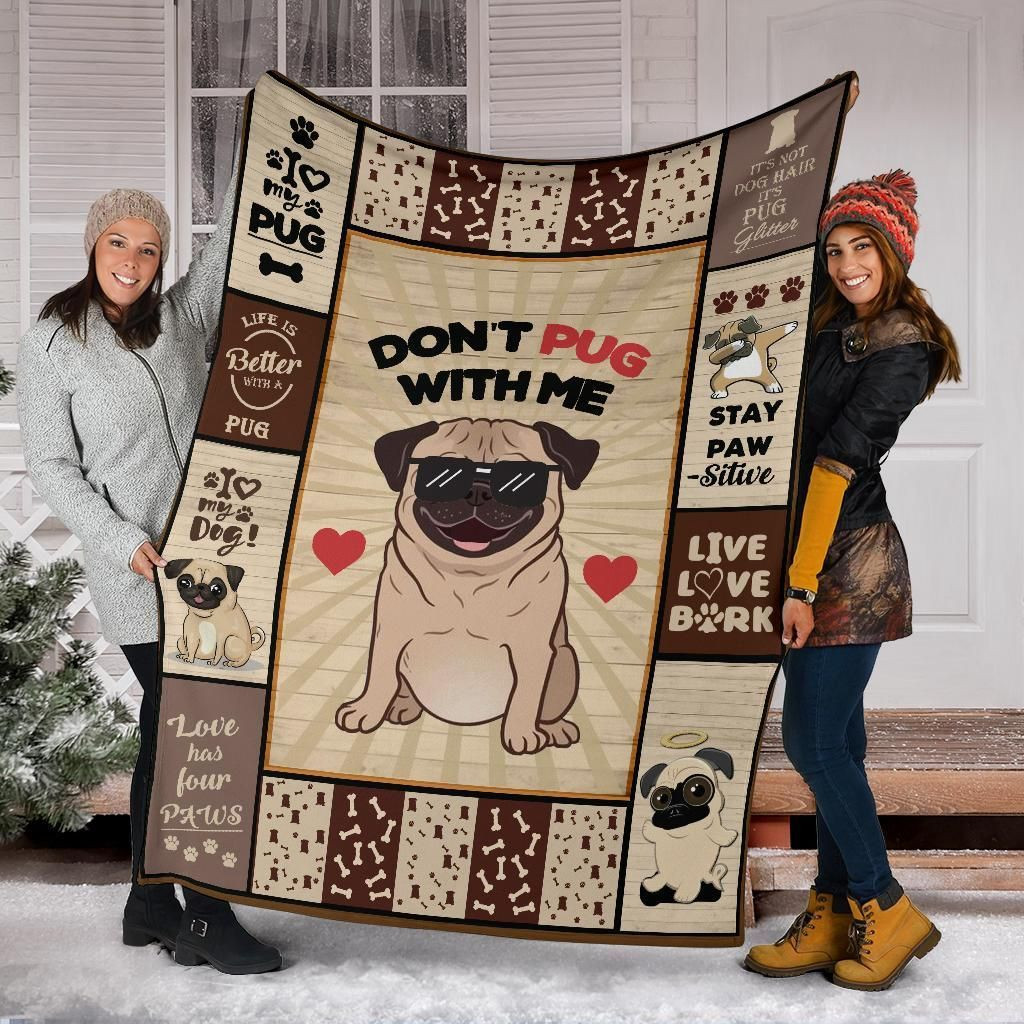 Pug Blanket Don’T Pug With Me, Christmas Gift, Dog Lover Blanket