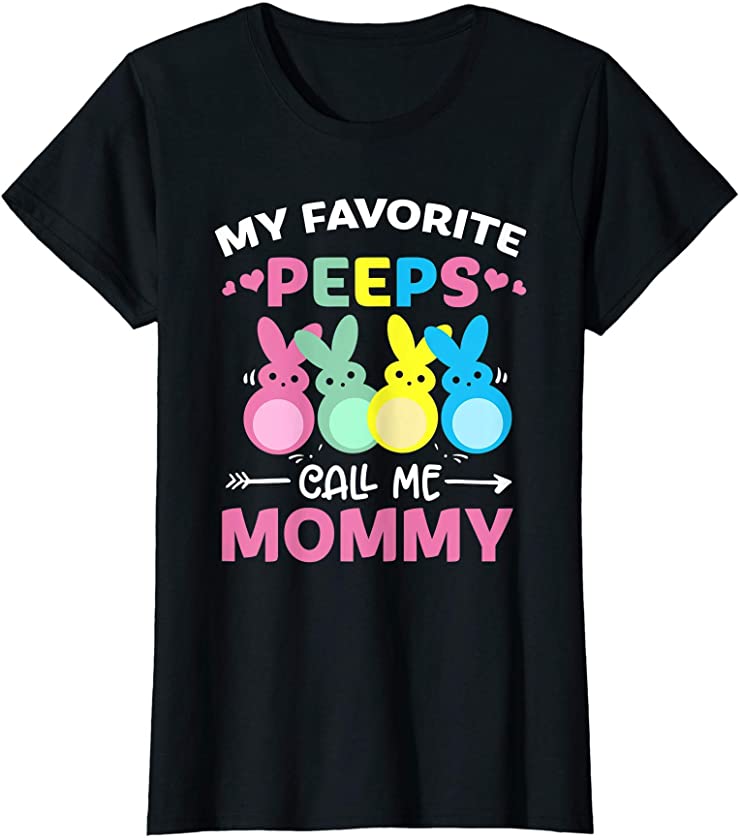 Womens My Favorite Peeps Call Me Mommy Bunny Funny easter day T-Shirt