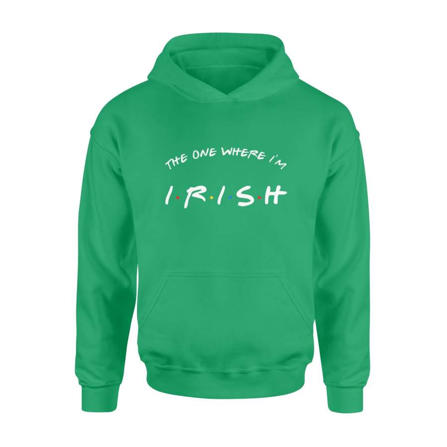 The One Where I’m Irish Hoodie, Friends Theme St. Patricks Day Shirt