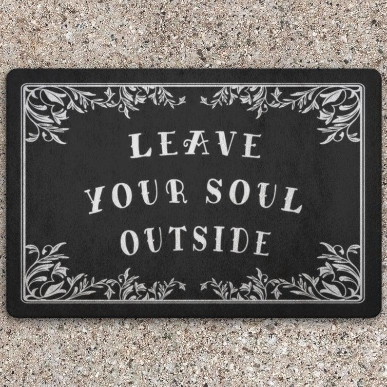 Leave Your Soul Outside Funny Halloween Doormat Indoor And Outdoor Mat Entrance Rug Funny Home Decor Closing Gift Gift For Friend Family Gift Idea