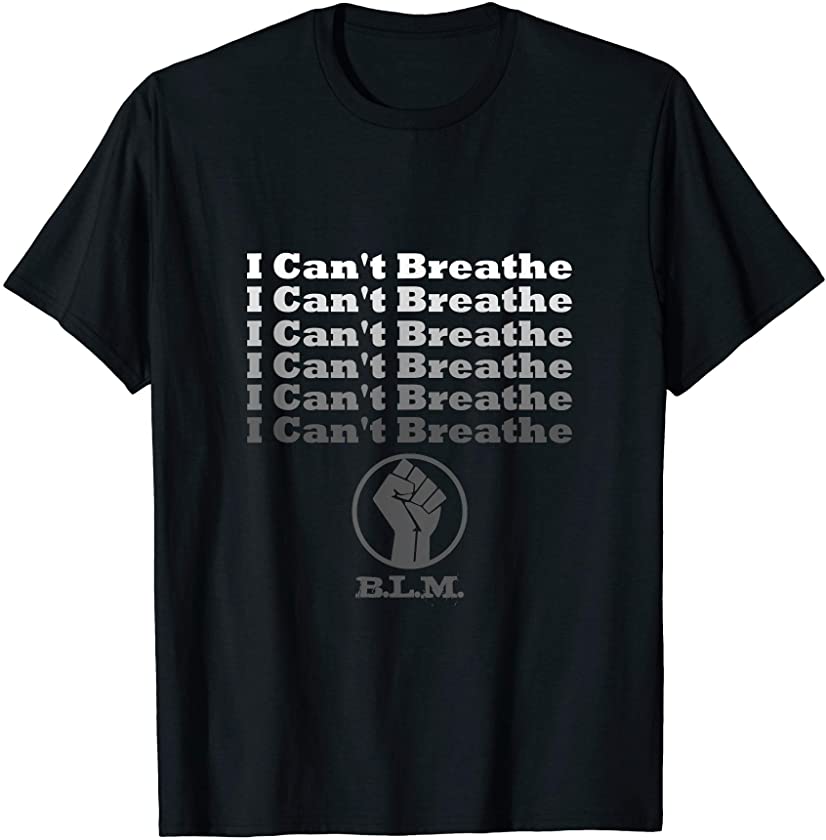 I Can’t Breathe Black Lives Matter T Shirt BLM with Fist